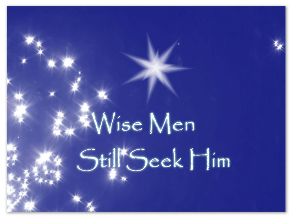 Wise Men Still Seek Him